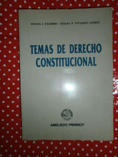 Temas De Derecho Constitucional Ed. Abeledo Perrot 1999 Exc!