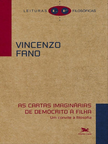 As Cartas Imaginárias De Demócrito À Filha, De Fano, Vincenzo. Editorial Loyola, Capa Mole, Edição 2022-12-16 00:00:00 Em Português