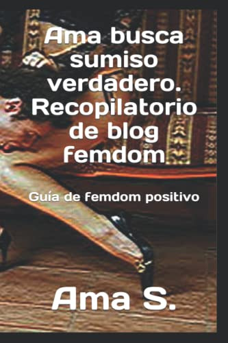 Ama Busca Sumiso Verdadero. Femdom Blog Recopilatory: Gu