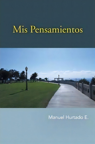 Mis Pensamientos, De Manuel Hurtado E. Editorial Palibrio, Tapa Blanda En Español