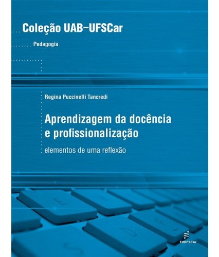 Aprendizagem da docência e profissionalização, de Tancredi, Regina Puccinelli. Editora Fundação de Apoio Inst. Ao Desenv. Cient. E Tecnologico, capa mole em português, 2009