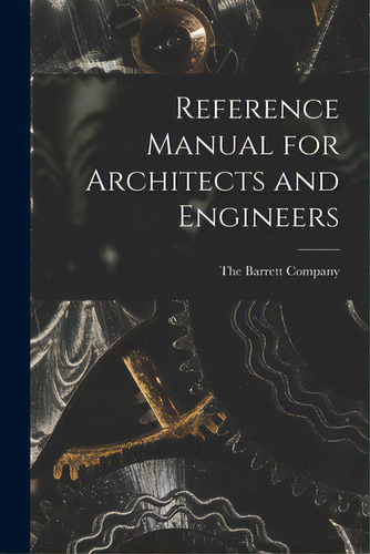 Reference Manual For Architects And Engineers, De The Barrett Company. Editorial Hassell Street Pr, Tapa Blanda En Inglés