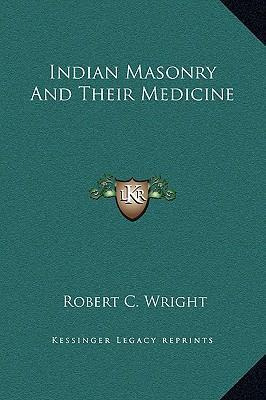 Libro Indian Masonry And Their Medicine - Robert C Wright