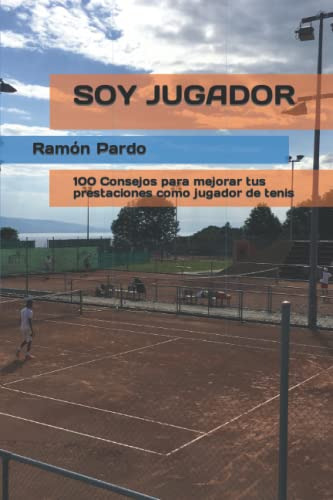 Soy Jugador: 100 Consejos Para Mejorar Tus Prestaciones Como