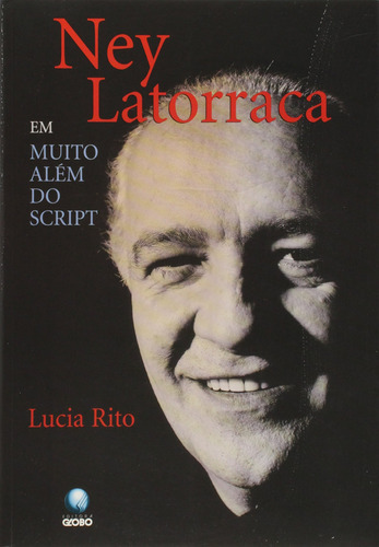 Muito Além Do Script, De Ney Latorraca. Editora Globo, Capa Dura Em Português