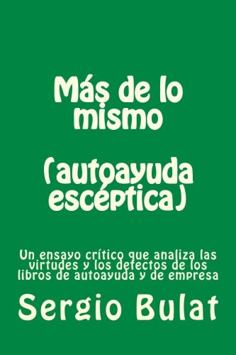 Mas De Lo Mismo -autoayuda Esceptica-: Un Ensayo Critico Que