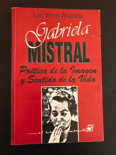 Libro Gabriela Mistral - Luis Víctor Anastasia - Oferta