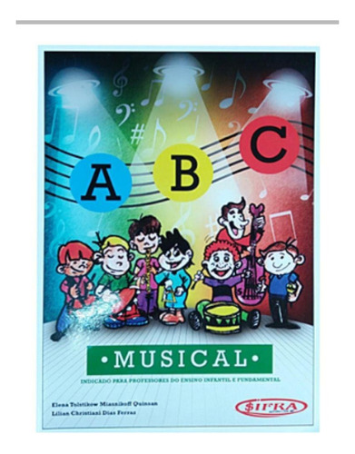 Livro Abc Musical Elena Tolstikow Miasnikoff Quinsan Lilian