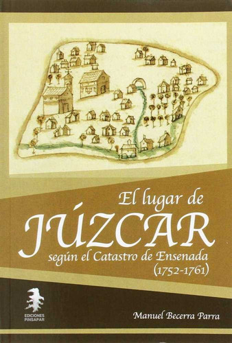 Lugar De Juzcar Segun El Catastro De Ensenada (1752-1761)...