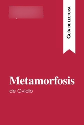 Metamorfosis De Ovidio (guía De Lectura): Resumen Y Análisis