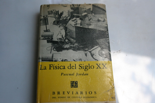 La Fisica De Siglo Xx , Pascual Jordan , Año 1969 , 166 Pag