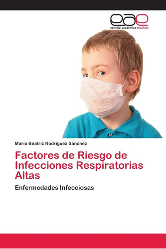 Libro: Factores De Riesgo De Infecciones Respiratorias Altas
