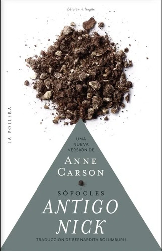 Antigo Nick De Sófocles / Versión De Anne Carson La Pollera 