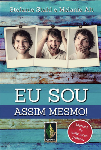 Eu sou assim mesmo!: Manual de instruções pessoal, de Stahl, Stefanie. Editora Vozes Ltda., capa mole em português, 2015