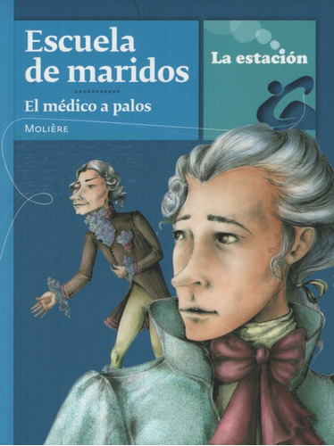 Escuela De Maridos. El Medico A Palos - La Estacion, de Molière. Editorial EST.MANDIOCA, tapa blanda en español