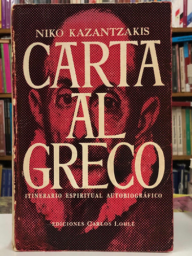 Carta Al Greco - Niko Kazantzakis - Ed. Carlos Lohlé
