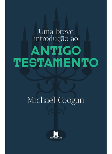 Uma Breve Introdução Ao Antigo Testamento, De Michael Coogan. Editora Aldersgate, Capa Mole Em Português, 2022