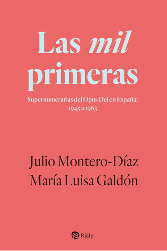 Las Mil Primeras: Supernumerarias Del Opus Dei En España: 19