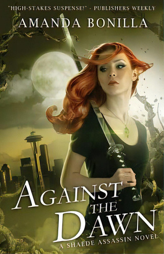 Against The Dawn: A Shaede Assassin Novel, De Bonilla, Amanda. Editorial Createspace, Tapa Blanda En Inglés