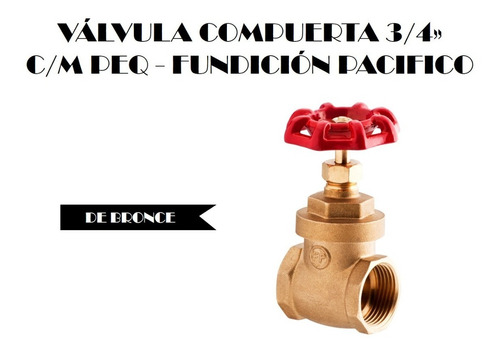 Válvula Compuerta De 3/4 Pul C/m Peq - Fundición Pacifico 