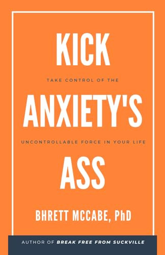 Book : Kick Anxietys Ass Take Control Of The Uncontrollable