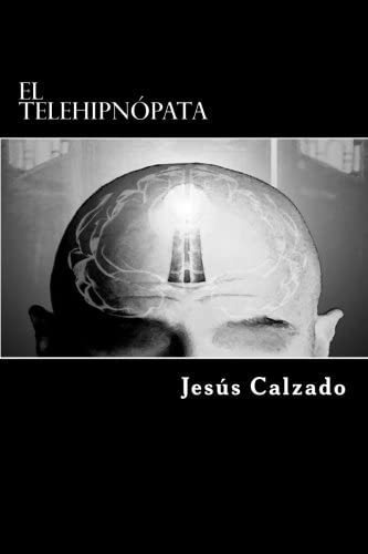 Libro: El Telehipnópata: La Muerte No Es Lo Que Parece (span