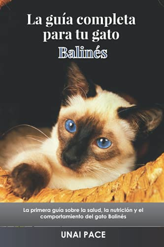 La Guia Completa Para Tu Gato Balines: La Primera Guia Sobre