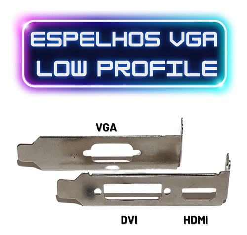 Espelho Low Profile P/ Placa De Vídeo Perfil Baixo Slim