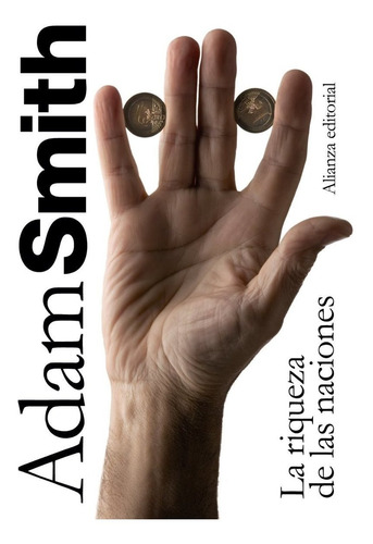 La Riqueza De Las Naciones - Adam Smith, de Smith, Adam. Editorial Alianza, tapa tapa blanda en español
