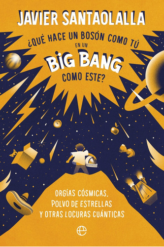 Que Hace Un Boson Como Tu En Un Big Ban? - Javier Santaolall