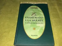 Comprar El Enamorado Y La Muerte Y Otros Romances - Planeta