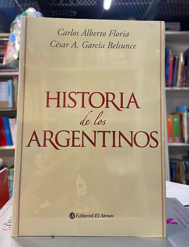Historia De Los Argentinos García Belsunce 