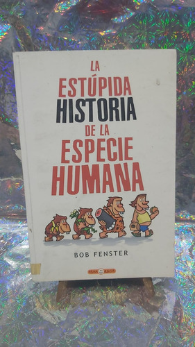 La Estupida Historia De La Especie Humana