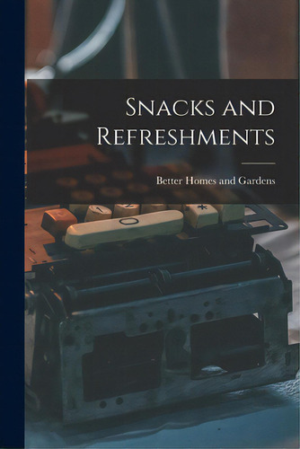 Snacks And Refreshments, De Better Homes And Gardens. Editorial Hassell Street Pr, Tapa Blanda En Inglés
