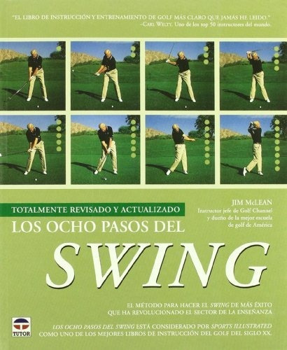 Los ocho pasos del swing/ The Eight Steps of Swing, de Jim Mclean. Editorial Tutor Ediciones S A, tapa blanda en español, 2007