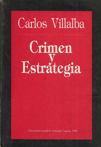 Crimen Y Estrategia / Carlos Villalba / Ucv