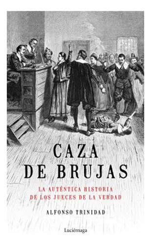 Caza De Brujas: Caza De Brujas, De Alfonso Trinidad Hernández. Editorial Grupo Planeta, Tapa Blanda, Edición 1 En Español, 2019