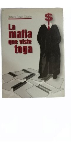 La Mafia Que Viste Toga, Arturo Bravo, Wl.