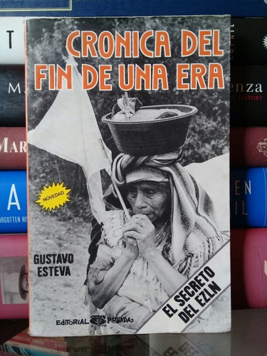 Crónicas Del Fin De Una Era: El Secreto Del Ezln