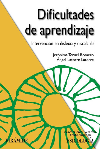 Dificultades De Aprendizaje: Intervención En Dislexia Y Discalculia, De Jerónima Teruel Y Ángel Latorre. Editorial Piramide En Español