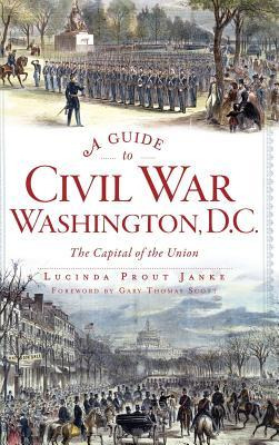 Libro A Guide To Civil War Washington, D.c. : The Capital...