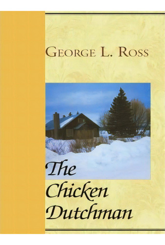 The Chicken Dutchman, De George L Ross. Editorial Xlibris, Tapa Blanda En Inglés