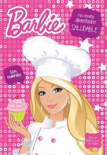 Libro - Barbie Nos Enseña Alimentacion Saludable (mas De 50