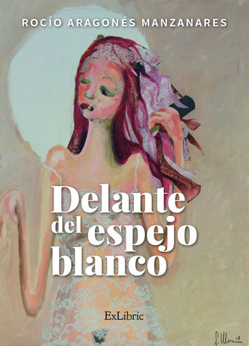 Delante Del Espejo Blanco, De Aragonés Manzanares, Rocío. Editorial Exlibric, Tapa Blanda En Español