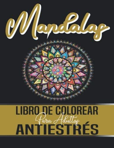 Mandalas: Libro De Colorear Antiestrés Para Adultos: Libro D