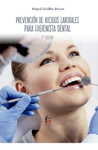Prevencion De Riesgos Laborales Para El Higienista Dental 2ãâª Ed, De Ceballos Atienza, Rafael. Editorial Formación Alcalá, S.l., Tapa Blanda En Español