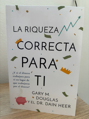 Libro La Riqueza Correcta Para Ti, Gary Douglas Y Dain Heer