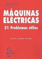 Comprar Maquinas Electricas 51 Problemas Utiles - Sanjurjo Navarr...