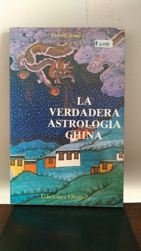 La Verdadera Astrología China / Eulalie Steens