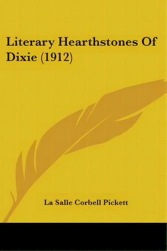 Literary Hearthstones Of Dixie (1912), De Pickett, La Salle Corbell. Editorial Kessinger Pub Llc, Tapa Blanda En Inglés